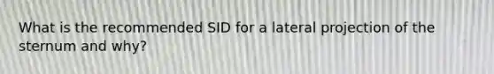 What is the recommended SID for a lateral projection of the sternum and why?