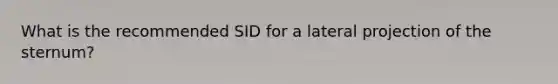 What is the recommended SID for a lateral projection of the sternum?