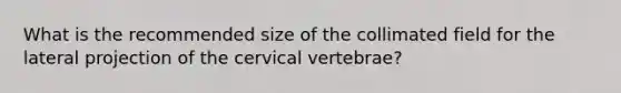 What is the recommended size of the collimated field for the lateral projection of the cervical vertebrae?