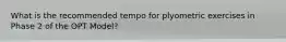 What is the recommended tempo for plyometric exercises in Phase 2 of the OPT Model?