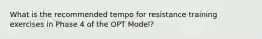 What is the recommended tempo for resistance training exercises in Phase 4 of the OPT Model?