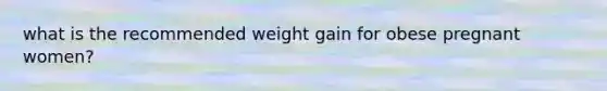 what is the recommended weight gain for obese pregnant women?