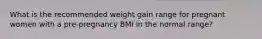 What is the recommended weight gain range for pregnant women with a pre-pregnancy BMI in the normal range?