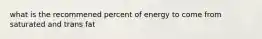 what is the recommened percent of energy to come from saturated and trans fat