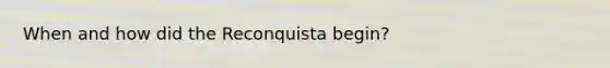 When and how did the Reconquista begin?