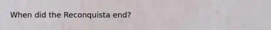 When did the Reconquista end?