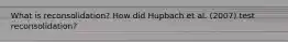 What is reconsolidation? How did Hupbach et al. (2007) test reconsolidation?