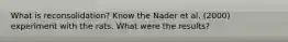 What is reconsolidation? Know the Nader et al. (2000) experiment with the rats. What were the results?