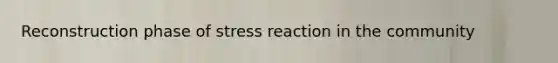 Reconstruction phase of stress reaction in the community