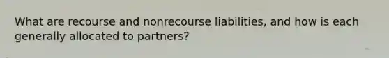 What are recourse and nonrecourse liabilities, and how is each generally allocated to partners?