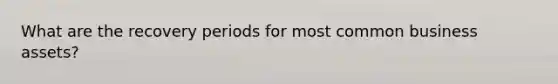 What are the recovery periods for most common business assets?