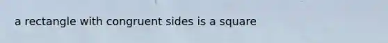 a rectangle with congruent sides is a square