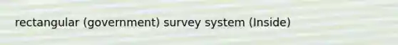 rectangular (government) survey system (Inside)