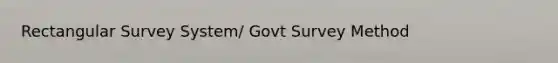 Rectangular Survey System/ Govt Survey Method