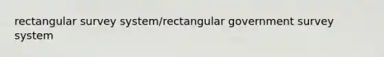 rectangular survey system/rectangular government survey system