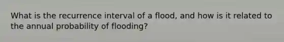 What is the recurrence interval of a flood, and how is it related to the annual probability of flooding?