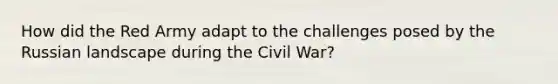 How did the Red Army adapt to the challenges posed by the Russian landscape during the Civil War?