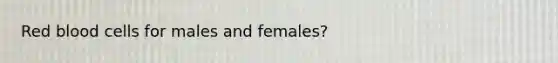 Red blood cells for males and females?