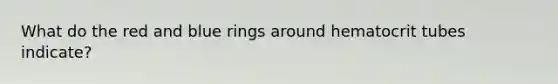 What do the red and blue rings around hematocrit tubes indicate?