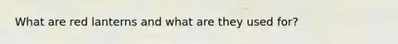 What are red lanterns and what are they used for?