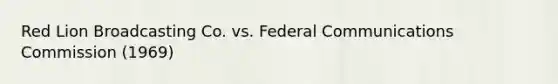 Red Lion Broadcasting Co. vs. Federal Communications Commission (1969)