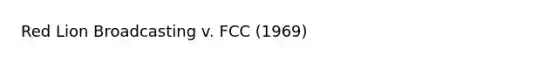 Red Lion Broadcasting v. FCC (1969)