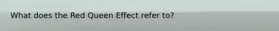 What does the Red Queen Effect refer to?