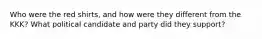 Who were the red shirts, and how were they different from the KKK? What political candidate and party did they support?