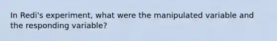 In Redi's experiment, what were the manipulated variable and the responding variable?