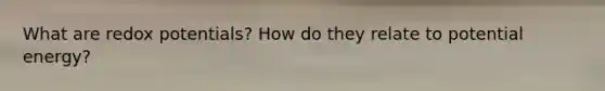 What are redox potentials? How do they relate to potential energy?