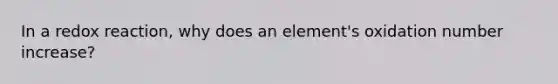 In a redox reaction, why does an element's oxidation number increase?