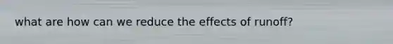 what are how can we reduce the effects of runoff?