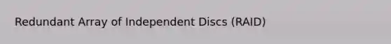 Redundant Array of Independent Discs (RAID)