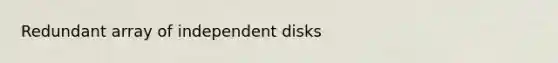 Redundant array of independent disks