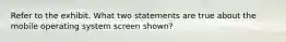 Refer to the exhibit. What two statements are true about the mobile operating system screen shown?