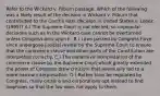 Refer to the Wickard v. Filburn passage. Which of the following was a likely result of the decision in Wickard v. Filburn that contributed to the Court's later decision in United States v. Lopez (1995)? A.) The Supreme Court is not elected, so unpopular decisions such as in the Wickard case cannot be overturned unless Congress acts upon it. B.) Laws passed by Congress have since undergone judicial review by the Supreme Court to ensure that the commerce clause and other parts of the Constitution are interpreted correctly. C.) The expansive interpretation of the commerce clause by the Supreme Court which greatly extended the power of Congress drew criticism that eventually led to a more narrow interpretation. D.) Rather than be regulated by Congress, many citizens and corporations opt instead to find loopholes so that the law does not apply to them.