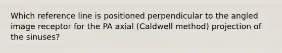 Which reference line is positioned perpendicular to the angled image receptor for the PA axial (Caldwell method) projection of the sinuses?