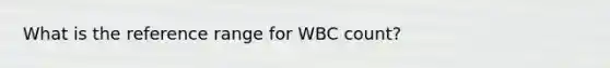 What is the reference range for WBC count?