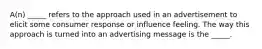 A(n) _____ refers to the approach used in an advertisement to elicit some consumer response or influence feeling. The way this approach is turned into an advertising message is the _____.