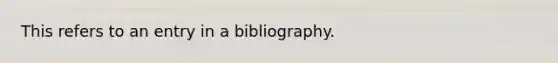 This refers to an entry in a bibliography.