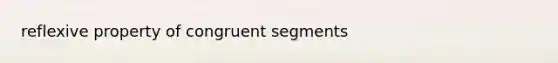 reflexive property of congruent segments