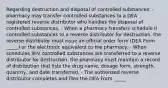 Regarding destruction and disposal of controlled substances: - pharmacy may transfer controlled substances to a DEA registered reverse distributor who handles the disposal of controlled substances. - When a pharmacy transfers schedule II controlled substances to a reverse distributor for destruction, the reverse distributor must issue an official order form (DEA Form _____) or the electronic equivalent to the pharmacy. - When schedules III-V controlled substances are transferred to a reverse distributor for destruction, the pharmacy must maintain a record of distribution that lists the drug name, dosage form, strength, quantity, and date transferred. - The authorized reverse distributor completes and files the DEA Form _____