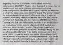 Regarding financial statements, which of the following statements is CORRECT? Assets other than cash are expected to produce cash over time, and the amounts of cash they eventually produce should be exactly the same as the amounts at which the assets are carried on the books. The primary reason the annual report is important in finance is that it is used by investors when they form expectations about the firm's future earnings and dividends, and the riskiness of those cash flows. The only four financial statements provided in an annual report are the balance sheet, income statement, cash budget, and statement of stockholders' equity. The annual report is an internal document prepared by a firm's managers solely for the use of its creditors/lenders. Prior to the Enron scandal in the early 2000s, companies would put verbal information in their annual reports along with the financial statements. That verbal information was often misleading, so today annual reports can contain only audited financial statements and infographics.