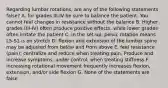 Regarding lumbar rotations, are any of the following statements false? A. for grades III-IV be sure to balance the patient. You cannot feel changes in resistance without the balance B. Higher grades (III-IV) often produce positive effects, while lower grades often irritate the patient C. in the set-up, pelvic rotation means L5-S1 is on stretch D. flexion and extension of the lumbar spine may be adjusted from below and from above E. feel resistance (pain); centralize and reduce when treating pain. Produce and increase symptoms, under control, when treating stiffness F. increasing rotational movement frequently increases flexion, extension, and/or side flexion G. None of the statements are false