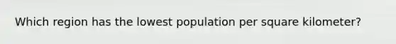 Which region has the lowest population per square kilometer?