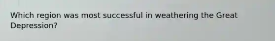 Which region was most successful in weathering the Great Depression?