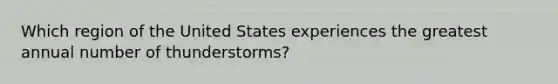 Which region of the United States experiences the greatest annual number of thunderstorms?