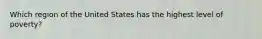 Which region of the United States has the highest level of poverty?