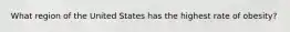 What region of the United States has the highest rate of obesity?
