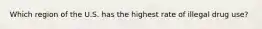 Which region of the U.S. has the highest rate of illegal drug use?